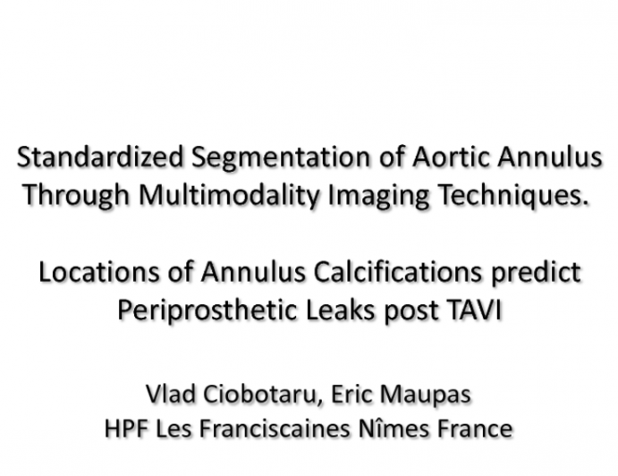 Standardized Segmentation of Aortic Annulus Across Multi-modalities Imaging Technics.   Location of  annulus calcification Predicts Periprosthetical Leaks post TAVI.