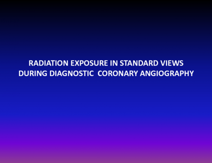 Radiation Exposure in Standard Views During Diagnostic Coronary Angiography