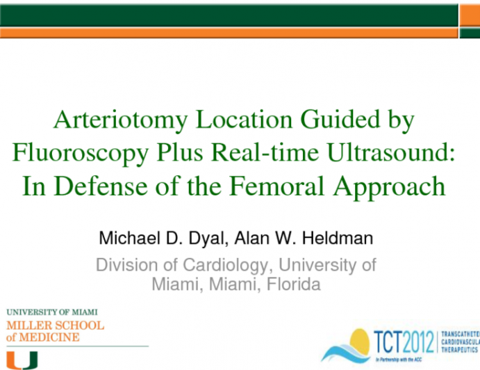 Arteriotomy Location Guided by Fluoroscopy Plus Real-time Ultrasound: In Defense of the Femoral Approach