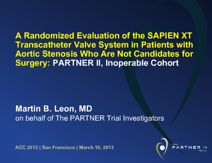 A Randomized Evaluation of the SAPIEN XT Transcatheter Valve System in Patients with Aortic Stenosis Who Are Not Candidates for Surgery: PARTNER II, Inoperable Cohort