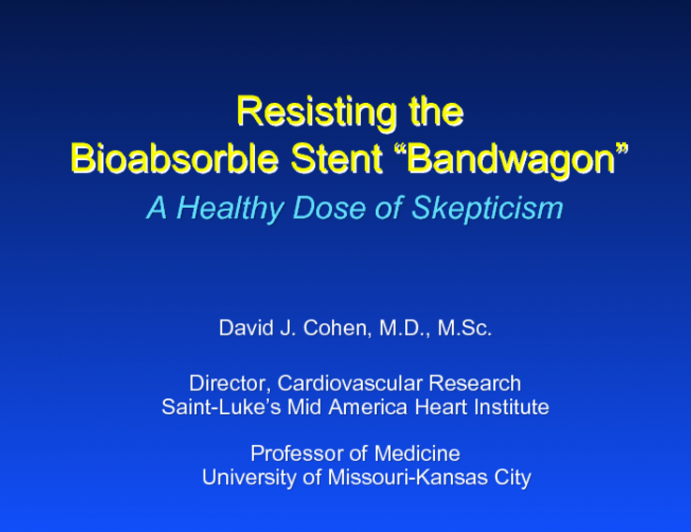 Resisting the Bioabsorble Stent Bandwagon: A Healthy Dose of Skepticism