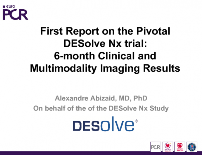 First Report on the Pivotal DESolve Nx Trial: 6-month Clinical and Multimodality Imaging Results