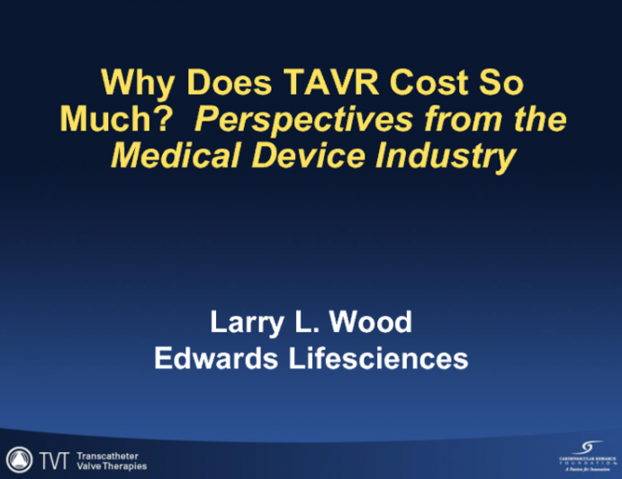 Why Does TAVR Cost So Much? Perspectives from the Medical Device Industry