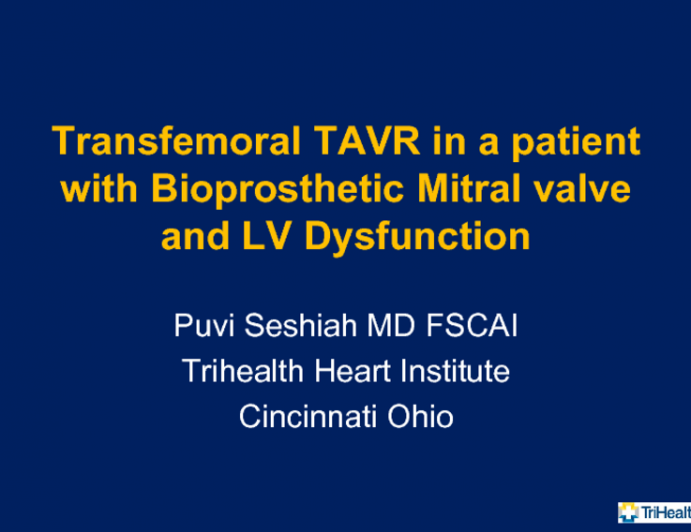 Transfemoral TAVR in a patient with Bioprosthetic Mitral valve and LV dysfunction