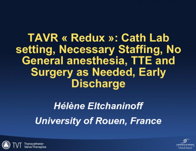 TAVR "Redux:" Cath Lab Setting, Necessary Staffing, No General Anesthesia, TTE and Surgery as Needed, and Early Discharge