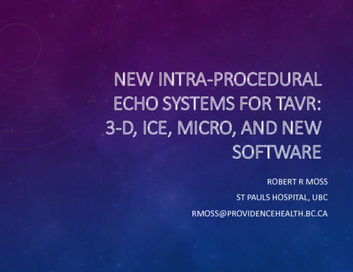 New Intraprocedural Echo Systems for TAVR: 3-D, ICE, Micro, and New Software