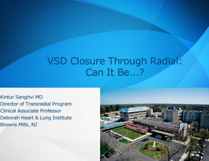 VSD Closure Through Radial: Can It Be...?