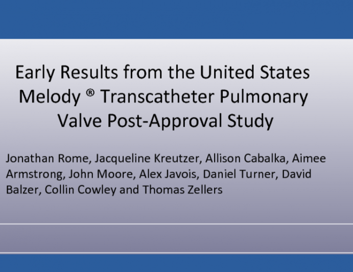 Early Results from the United States Melody® Transcatheter Pulmonary Valve Post-Approval Study