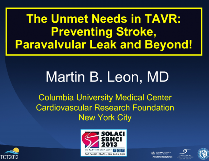 The Unmet Needs in TAVR: Preventing Stroke, Paravalvular Leak and Beyond!