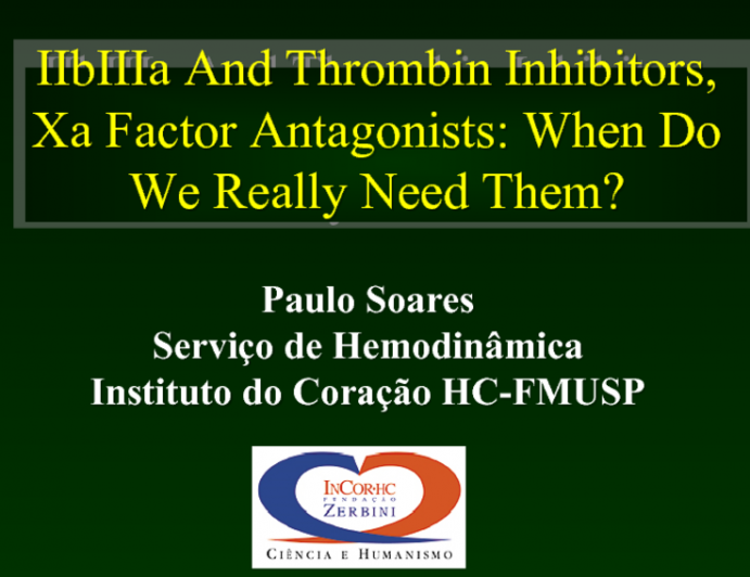 IIbIIIa And Thrombin Inhibitors, Xa Factor Antagonists: When Do We Really Need Them?