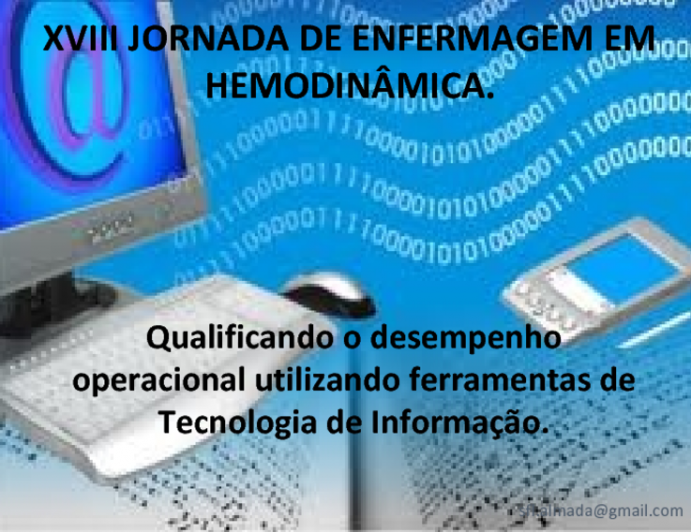 XVIII Jornada de Enfermagem em Hemodinâmica: Qualificando o Desempenho Operacional Utilizando Ferramentas de Tecnologia de Informação