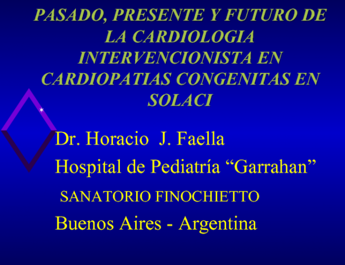 Pasado, Presente y Futuro de la Cardiologia Intervencionista en Cardiopatias Congenitas en SOLACI