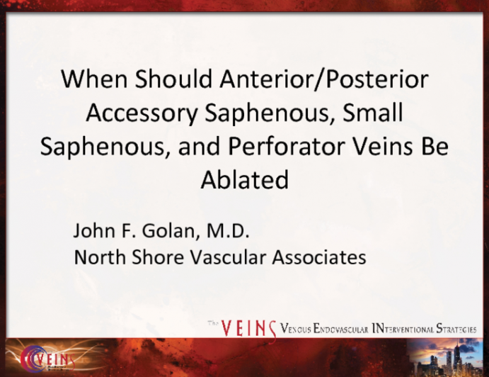 When Should Anterior/Posterior Accessory Saphenous, Small Saphenous, and Perforator Veins Be Ablated