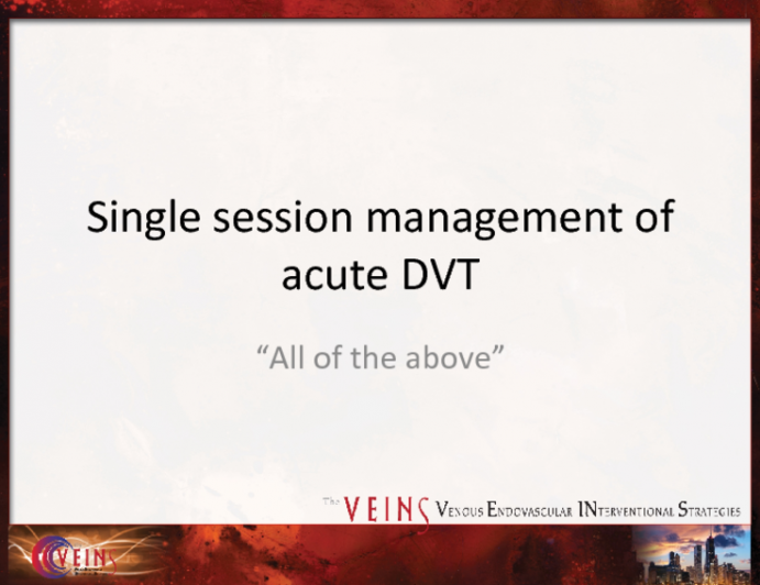 Single Session Management of Acute DVT