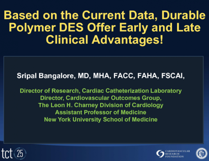 Based on the Current Data, Durable Polymer DES Offer Early and Late Clinical Advantages!