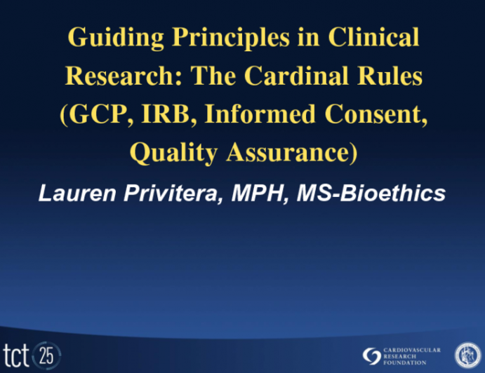 Guiding Principles in Clinical Research: The Cardinal Rules (GCP, IRB, Informed Consent, Quality Assurance)