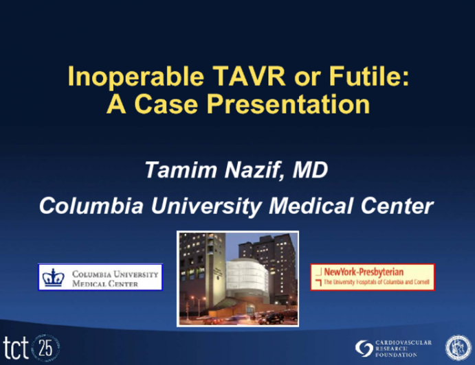 A “LIVE” Multi-Disciplinary Heart Team Case Presentation – Inoperable TAVR or Futile