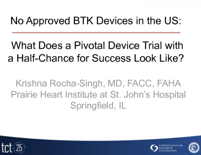 No Approved BTK Devices in the United States: What Does a Pivotal Device Trial with a Half-chance for Success Look Like?