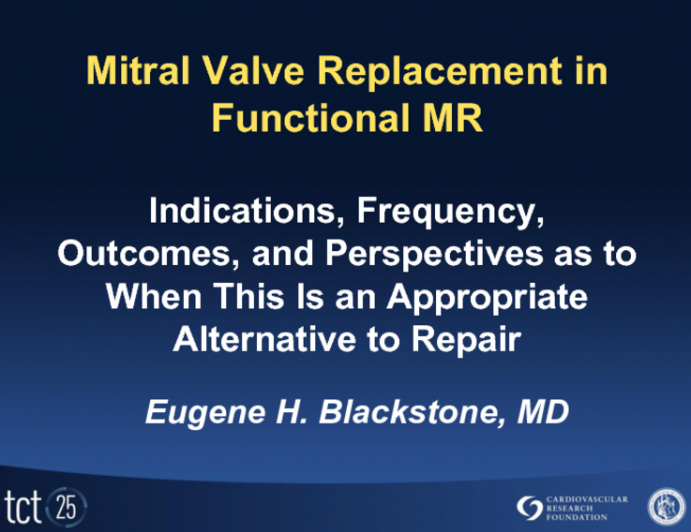 Mitral Valve Replacement in Functional MR: Indications, Frequency, Outcomes, and Perspectives as When This Is an Appropriate Alternative to Repair