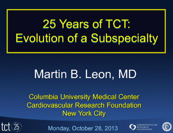 Opening Speaker: 25 Years of TCT: Evolution of a Sub-Specialty