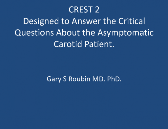CREST 2: Designed to Answer the Critical Questions About the Asymptomatic Carotid Patient