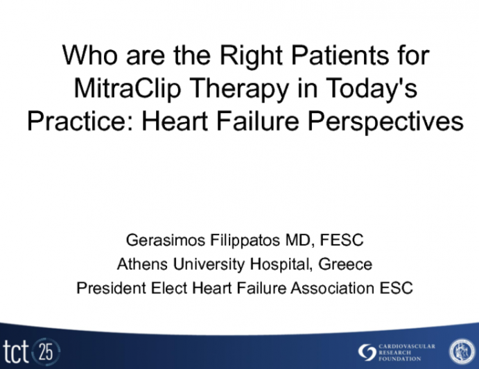 Who are the Right Patients for MitraClip Therapy in Today's Practice: Heart Failure Perspectives