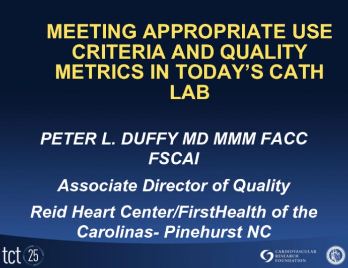 Meeting Appropriateness Criteria and Quality Metrics in Today's Cath Lab