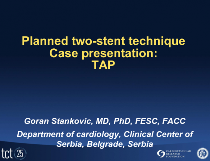 Planned 2-stent Technique Case Presentation Case #1: TAP