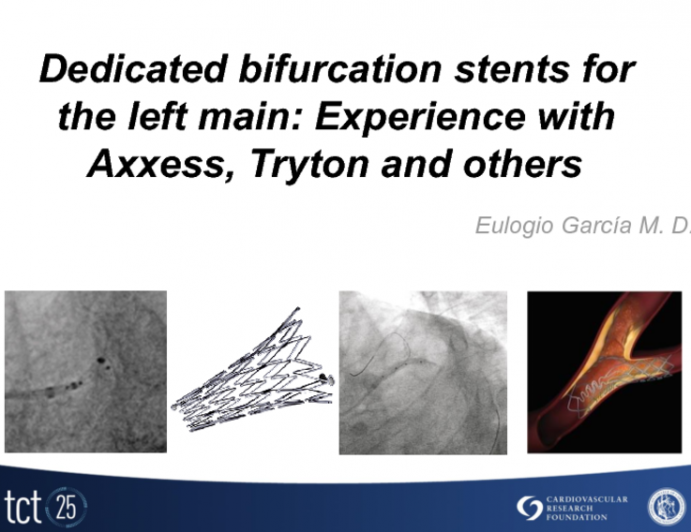 Dedicated Bifurcation Stents for the Left Main: Experience with Axxess, Tryton and Others