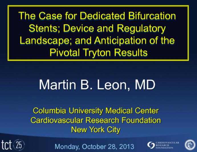 The Case for Dedicated Bifurcation Stents; Device and Regulatory Landscape; and Anticipation of the Pivotal Tryton Results