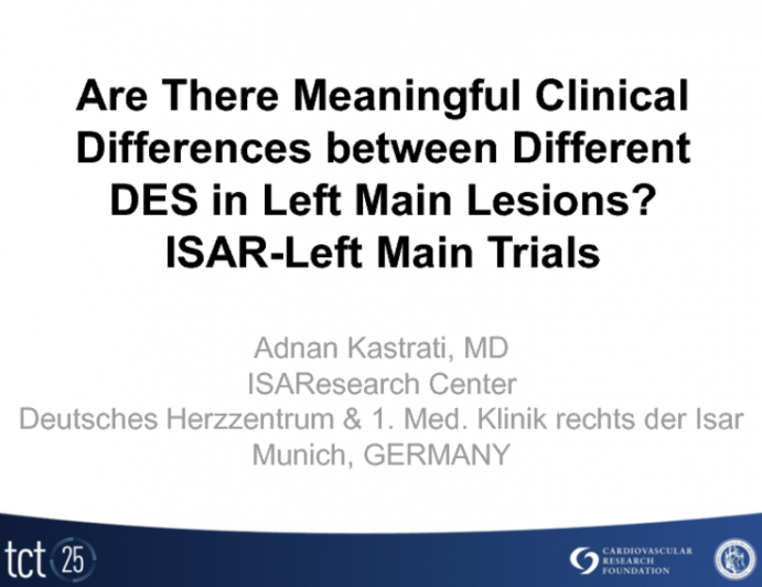 Are There Meaningful Clinical Differences between Different DES in Left Main Bifurcation and Non-bifurcation Lesions? The ISAR Left Main Trials and Other Data