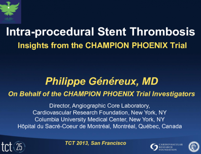 CHAMPION PHOENIX IPST: Implications of Intraprocedural Stent Thrombosis During PCI from a Prospective, Randomized Trial of a Potent Intravenous ADP Antagonist vs. a Standard Ora...