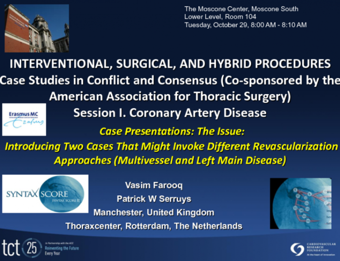 Case Presentations: The Issue: Introducing Two Cases That Might Invoke Different Revascularization Approaches (Multivessel and Left Main Disease)