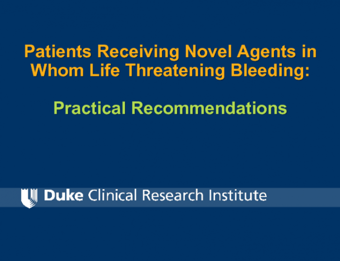Patients Receiving Novel Agents in Whom Life Threatening Bleeding: Practical Recommendations