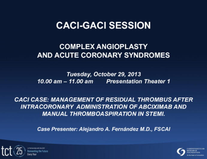 Case #1: Management of Residual Thrombus After Intracoronary Administration of Abciximab and Manual Thromboaspiration in STEMI.