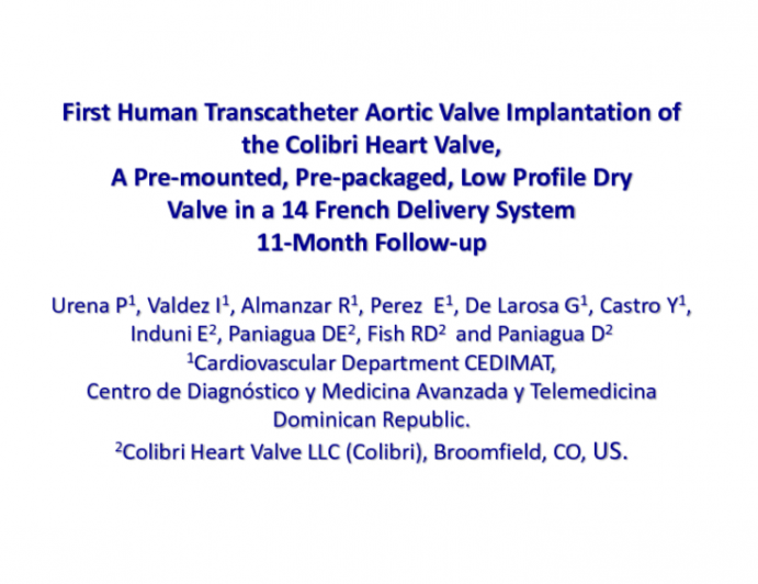 TCT-121. First Human Transcatheter Aortic Valve Implantation of the Colibri Heart Valve, A Pre-mounted, Pre-packaged, Low Profile Ready for Use, Dry Valve in a 14 French Deliver...