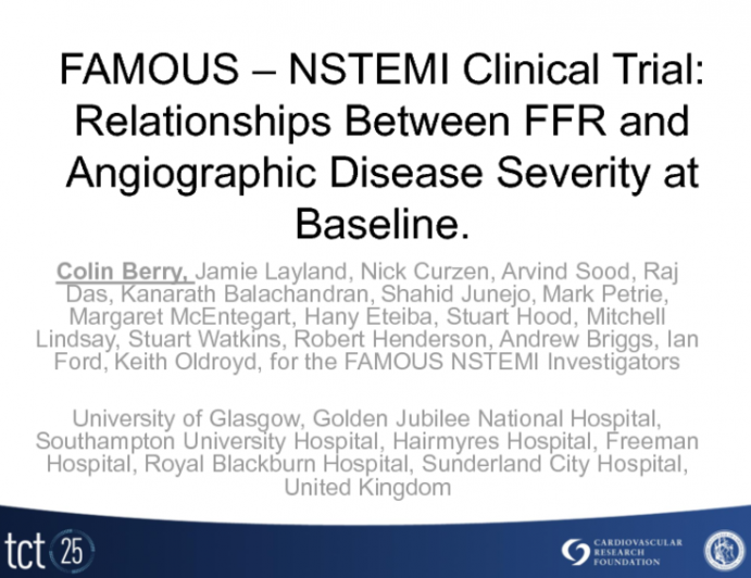 TCT-82. Fractional Flow Reserve versus Angiography in Guiding Management to Optimize Outcomes in Non-ST Elevation Myocardial Infarction (FAMOUS – NSTEMI) Clinical Trial:...