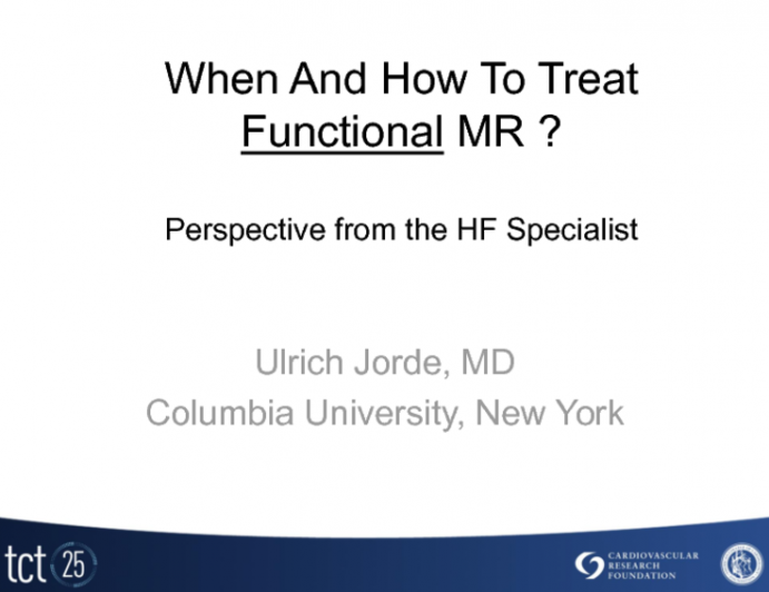 When and How Should We Treat Functional MR? Perspective from a Heart Failure Specialist