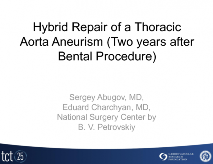 Case #1: Hybrid Repair of a Thoracic Aorta Aneurysm (Two Years after Bental Procedure)