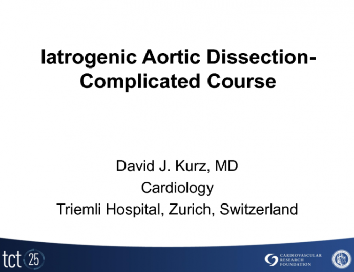 Case Presentation #1: Iatrogenic Aortic Dissection-Complicated Course