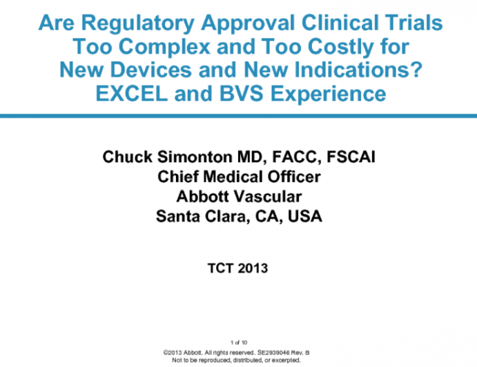 Are Regulatory Approval Clinical Trials Too Complex and Too Costly for New Devices and New Indications? EXCEL and BVS Experience.