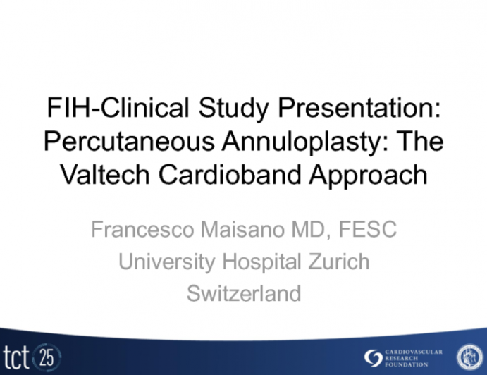 FIH-Clinical Study Presentation: Percutaneous Annuloplasty: The Valtech Cardioband Approach