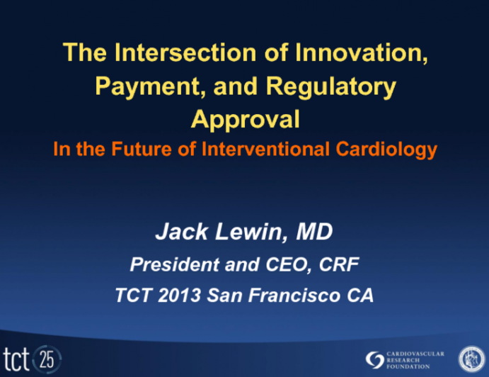 Keynote Address: The Intersection of Innovation, Payment and Regulatory Approval in the Future of Interventional Cardiology