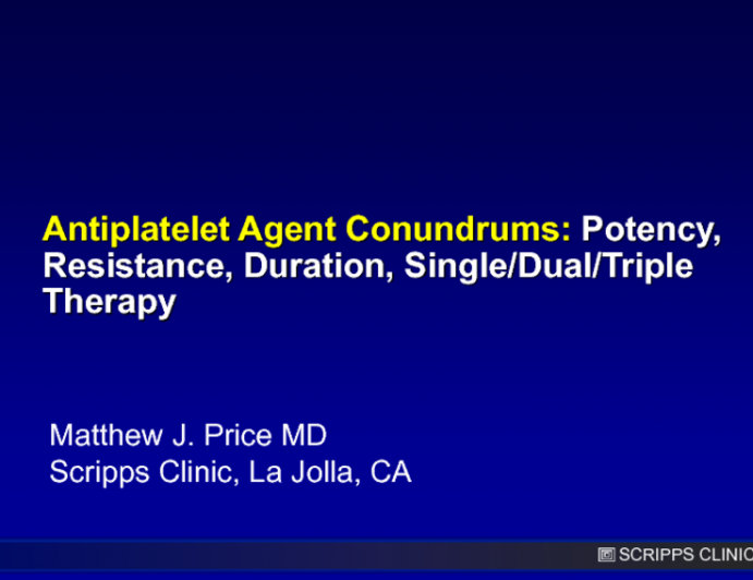 Antiplatelet Agent Conundrums: Potency, Resistance, Duration, and Single/Dual/Triple Therapy