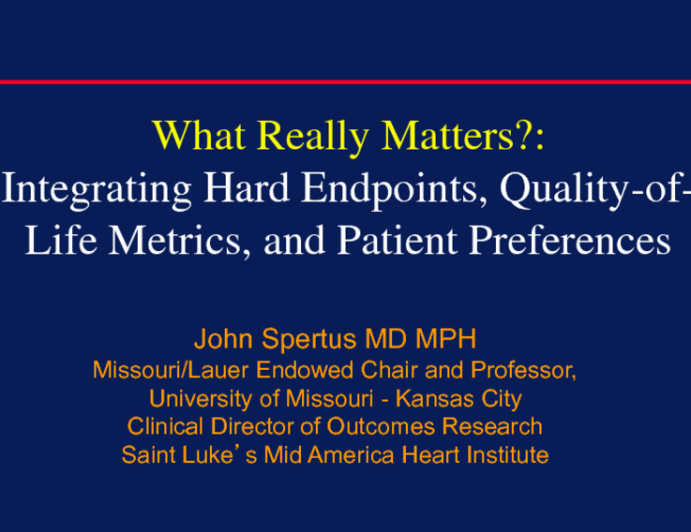 What Really Matters: Integrating Hard Endpoints (eg, Death, MI), Quality-of-Life Metrics, and Patient Preferences