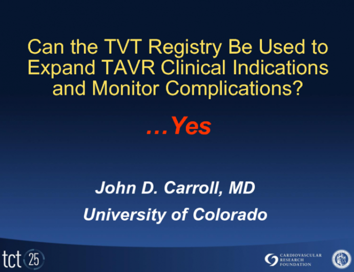 Can the TVT Registry Be Used to Expand TAVR Clinical Indications and Monitor Complications?