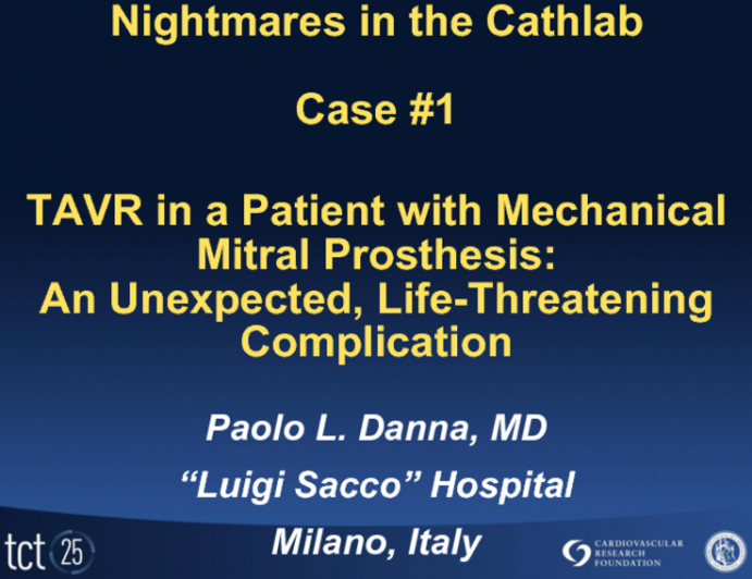 Case #1: TAVR in a Patient with Mechanical Mitral Prosthesis: An Unexpected, Severe Complication