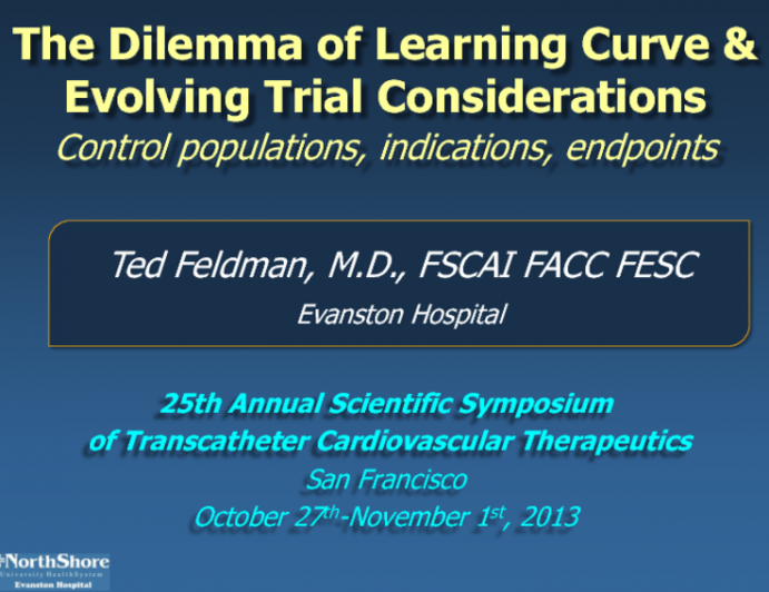 The Common Dilemma of Managing Operator Learning Curve Issues and Evolving Clinical Trial Considerations (eg, Control Populations, Clinical Indications, and Optimal Endpoints)