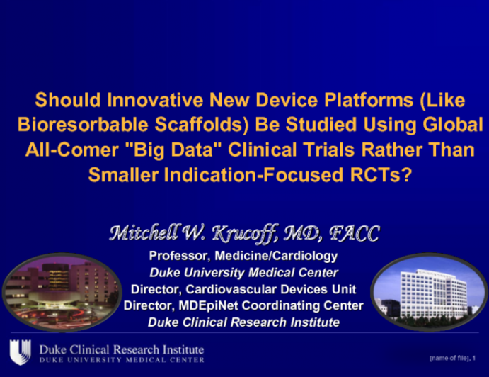 Should Innovative New Device Platforms (Like Bioresorbable Scaffolds) Be Studied Using Global All-Comer "Big Data" Clinical Trials Rather Than Smaller Indication-Focused RCTs?