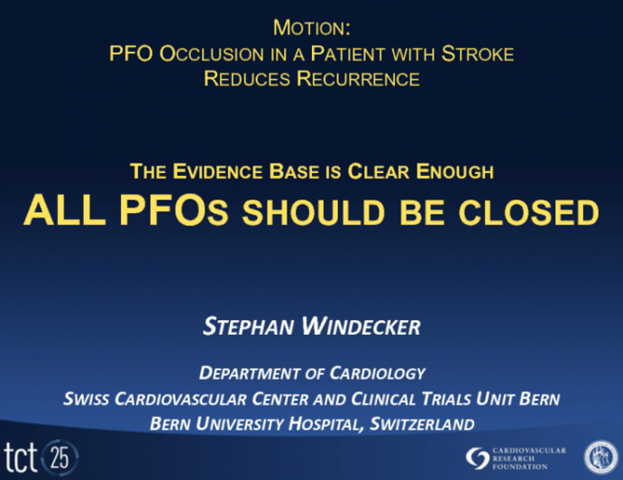 Motion: PFO Occlusion in a Patient Presenting with Stroke Reduces Recurrence - For: The Evidence Base is Clear Enough – All PFOs Should be Closed!